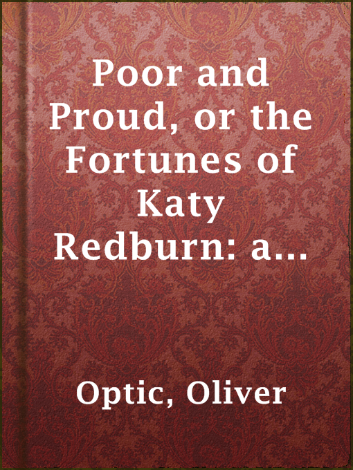Cover image for Poor and Proud, or the Fortunes of Katy Redburn: a Story for Young Folks